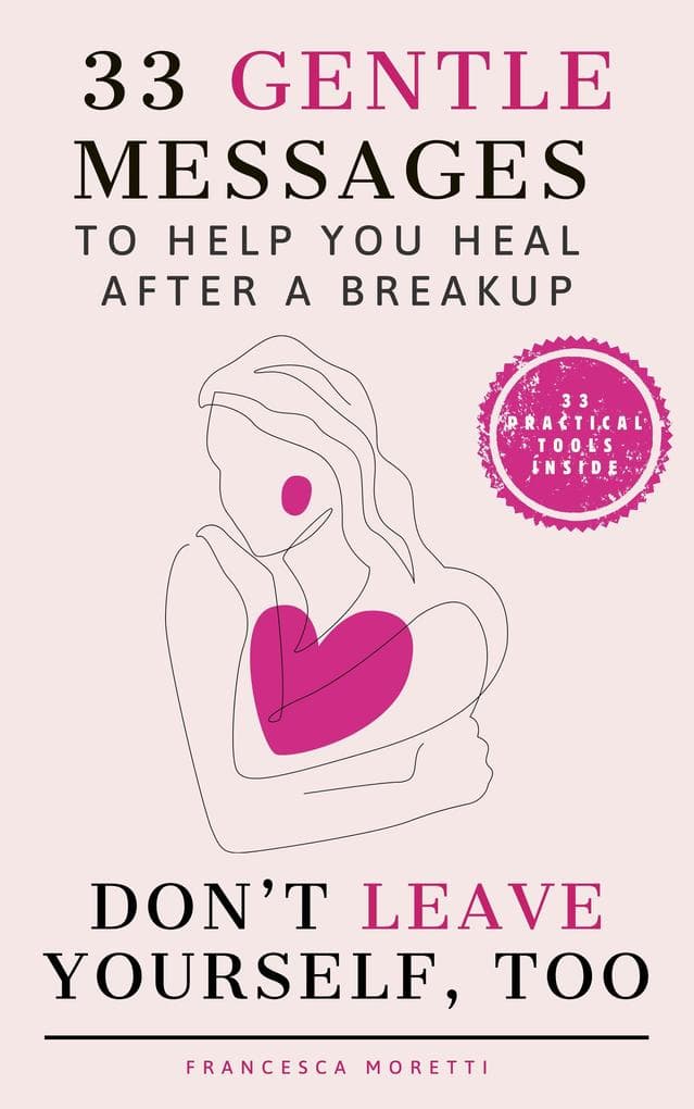 Don't Leave Yourself, Too: 33 Gentle Messages to Help You Heal After a Breakup, Stop Overthinking, and Trust Yourself Again