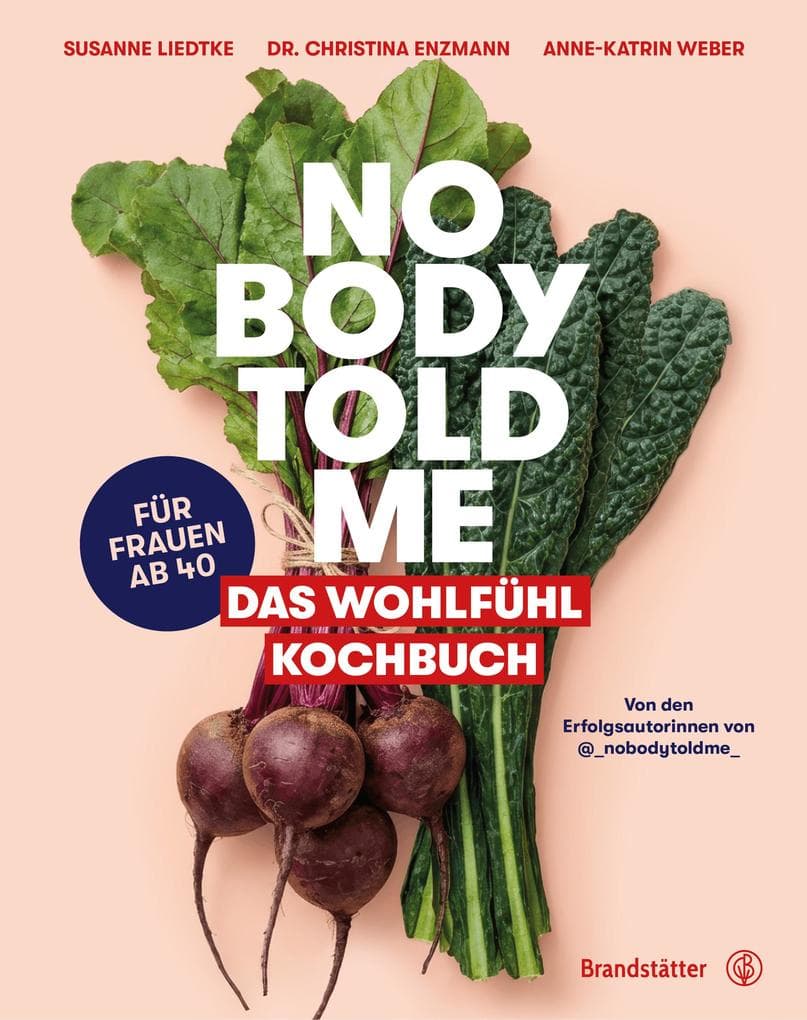 Nobody Told Me: Das Wohlfühl Kochbuch