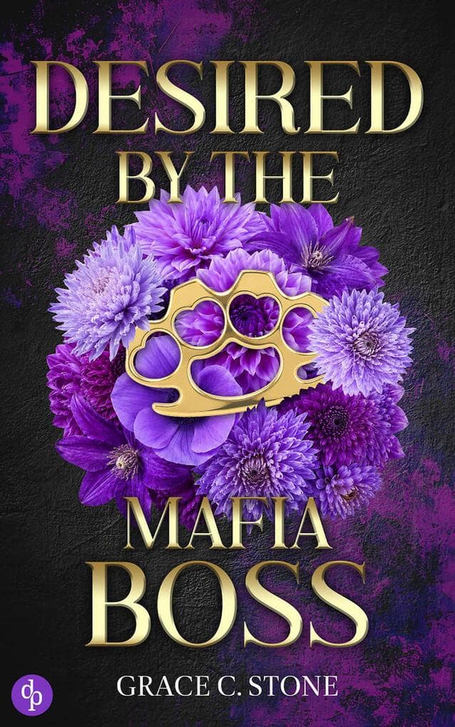 Desired by the Mafia Boss: Eine spicy Dark Mafia Romance