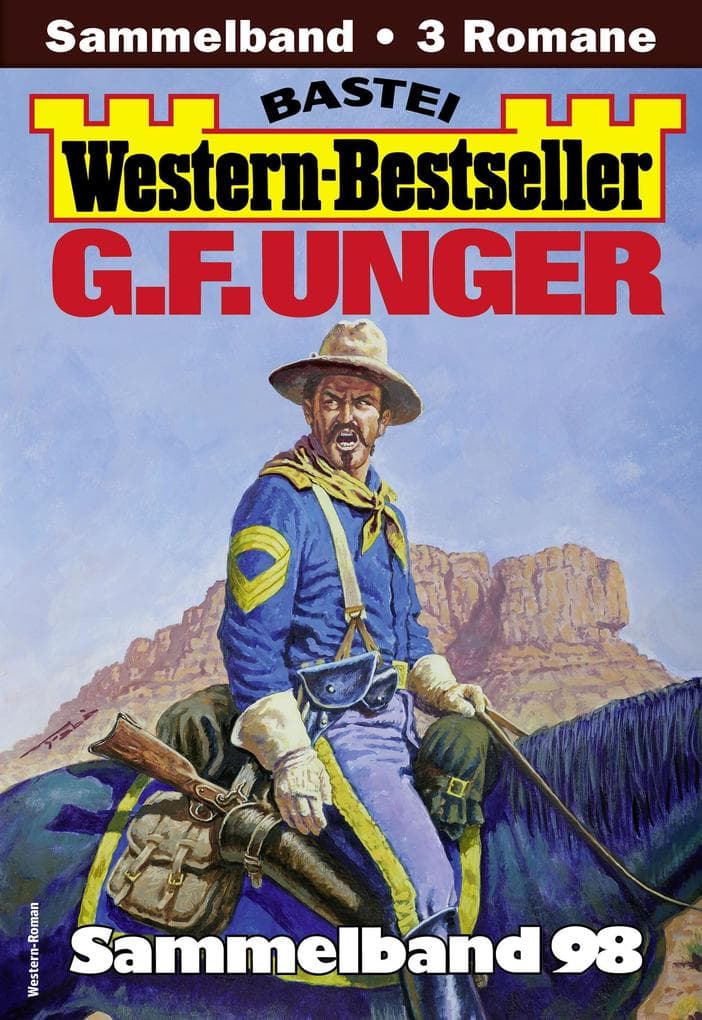 G. F. Unger Western-Bestseller Sammelband 98: 3 Western in einem Band