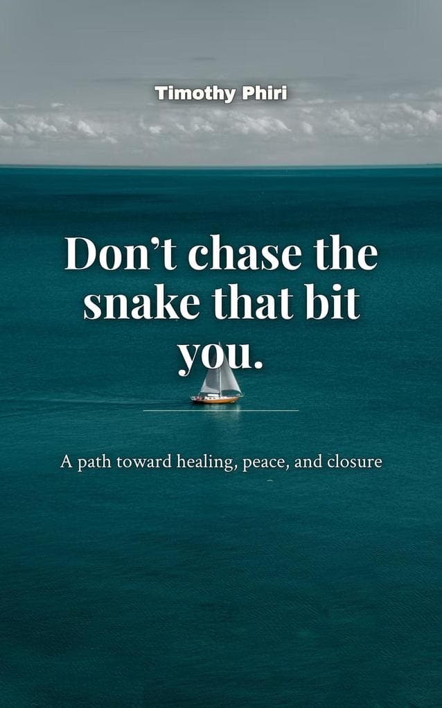 Don't Chase The Snake That Bit You