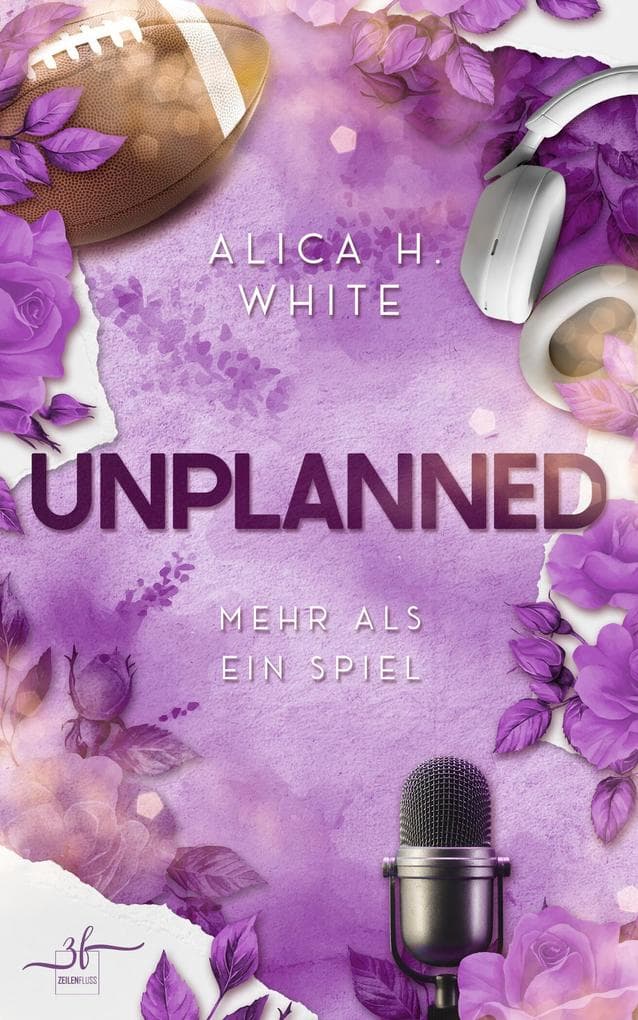 Unplanned - Mehr als ein Spiel: Football Romance mit Secret Relationship und One Night Stand to Love Dynamik