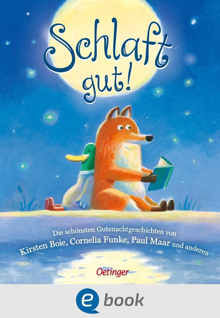Schlaft gut!: Die schönsten Gutenachtgeschichten von Kirsten Boie, Cornelia Funke, Paul Maar und anderen