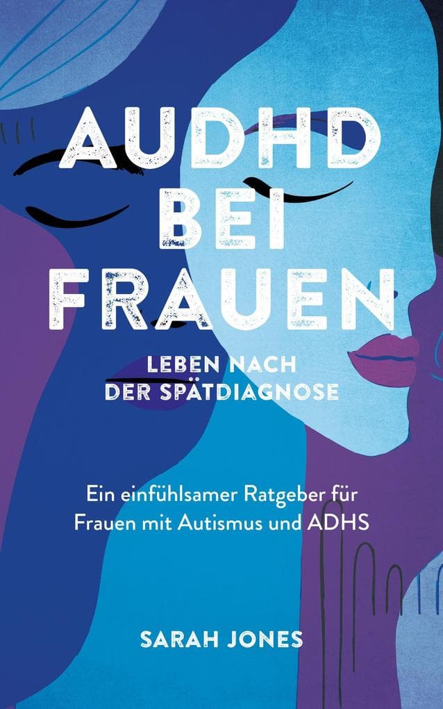 AuDHD bei Frauen: Leben nach der Spätdiagnose