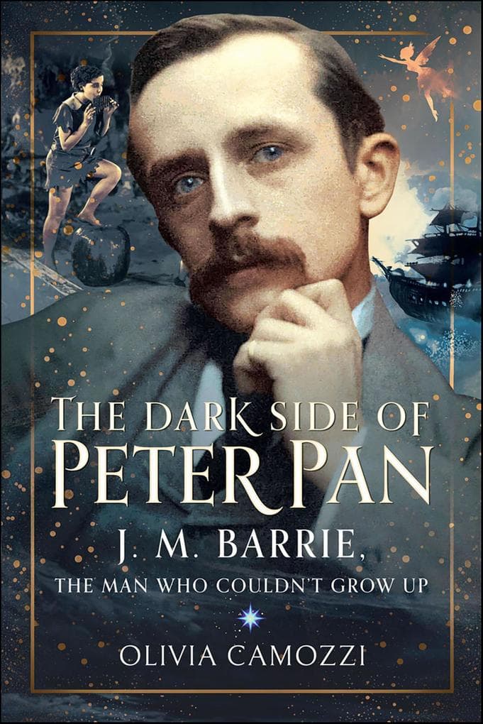 The Dark Side of Peter Pan: J. M. Barrie, the Man Who Couldn't Grow Up