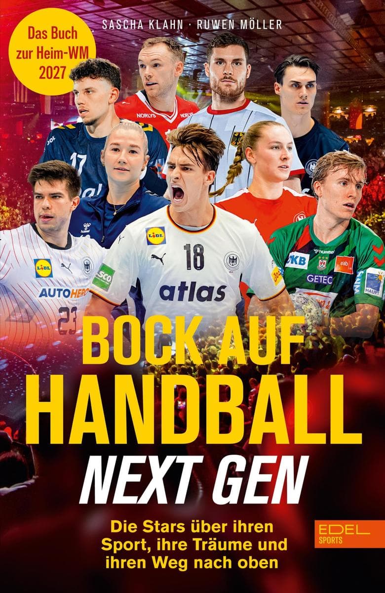 Bock auf Handball: Next Gen: Die Stars über ihren Sport, ihre Träume und ihren Weg nach oben - Das Buch zur Heim-WM