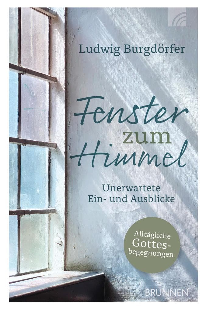 Fenster zum Himmel: Unerwartete Aus- und Einblicke auf alltägliche Erlebnisse mit Gott, dem christlichen Glauben und unserem Leben - Humorvolle & tiefgründige Impulse zum Selbstlesen und Vorlesen