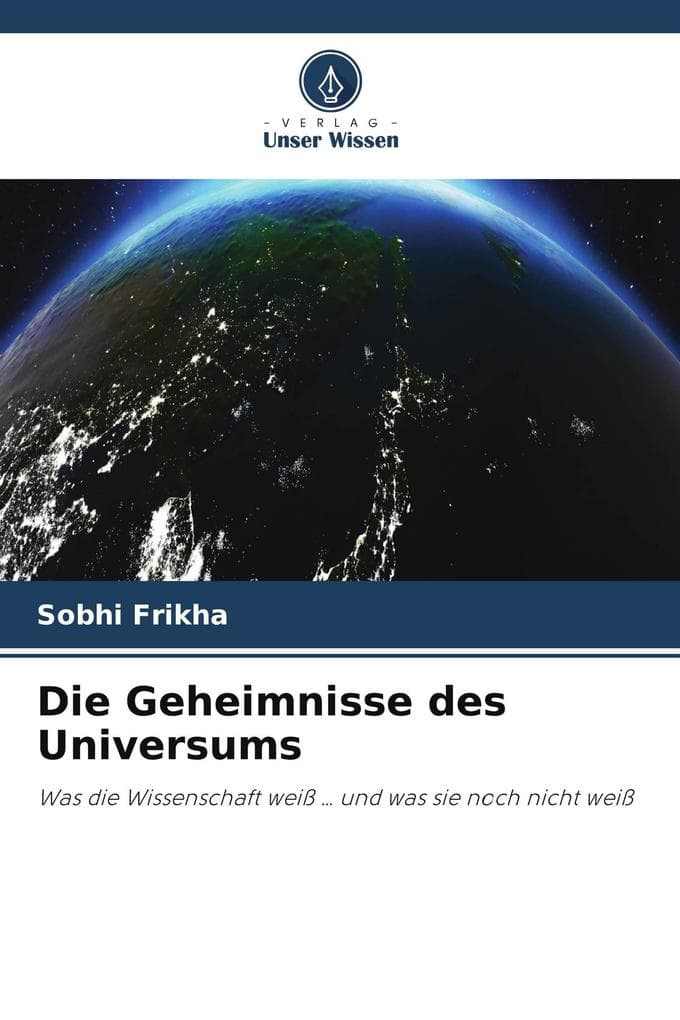 Die Geheimnisse des Universums: Was die Wissenschaft weiß ... und was sie noch nicht weiß