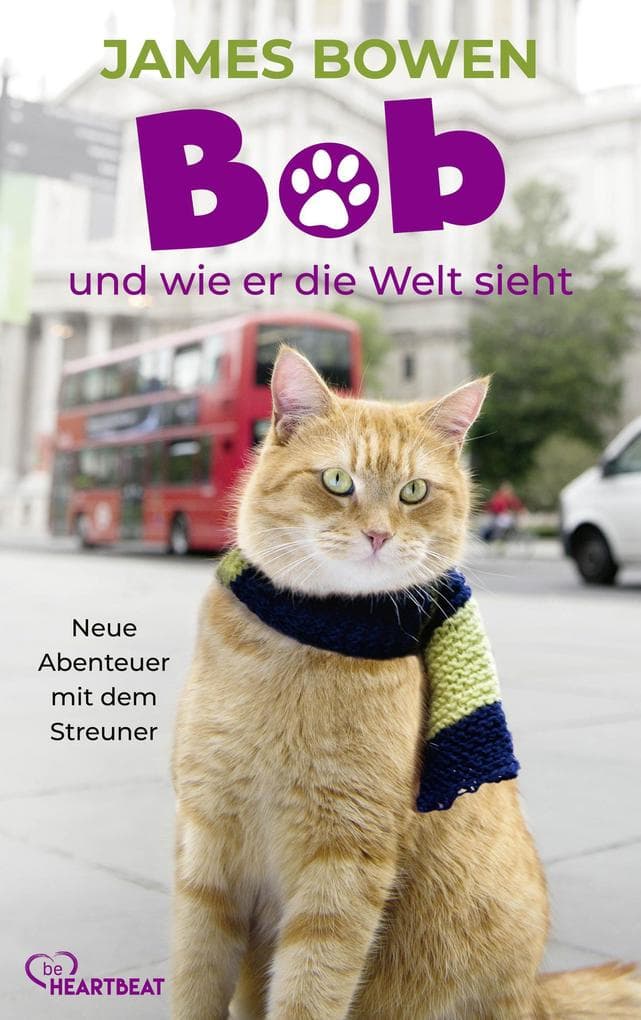 Bob und wie er die Welt sieht: Neue Abenteuer mit dem Streuner