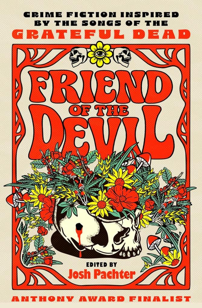 Friend of the Devil: Crime Fiction Inspired by the Songs of the Grateful Dead