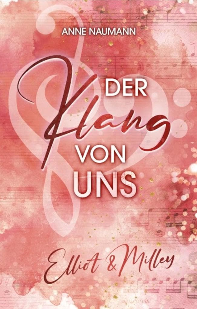 Der Klang von Uns: Elliot & Milley I prickelnde New-Adult-Rockstar-Romance