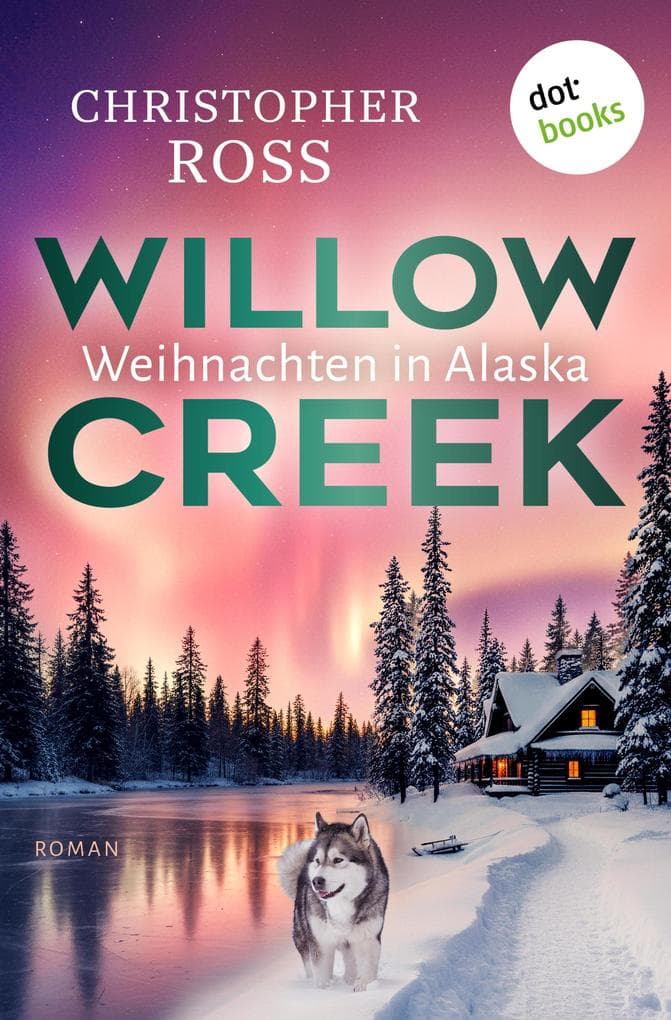 Willow Creek - Weihnachten in Alaska: Roman | Band 5