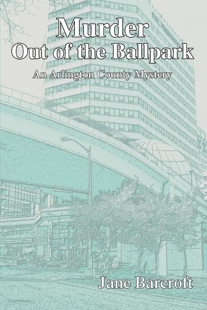 Murder Out of the Ballpark: An Arlington County Mystery