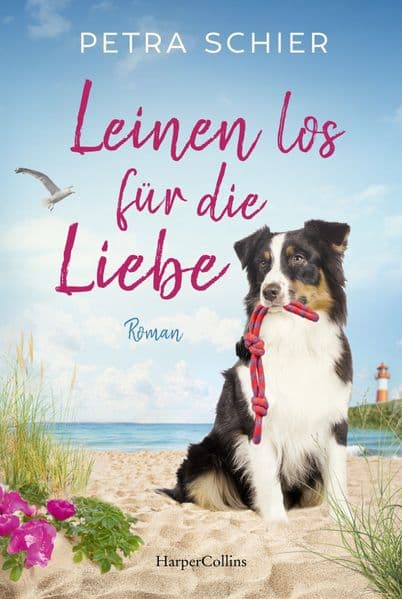 Leinen los für die Liebe: Roman | Der neue Roman der Erfolgsautorin Petra Schier: Eine stürmische Fellnase verhilft zum Happy End