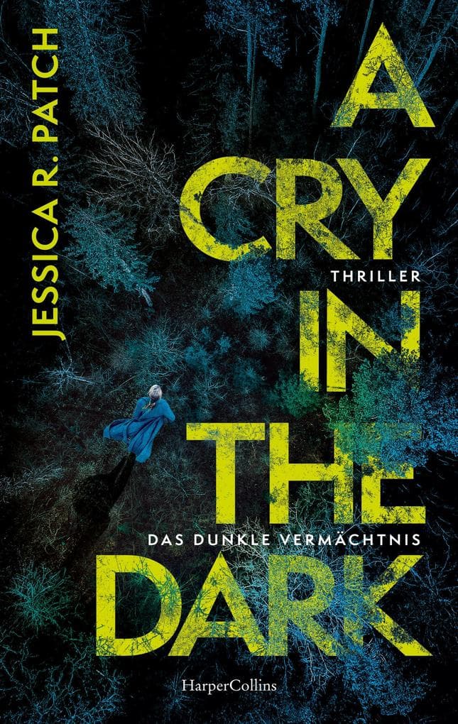 A Cry in the Dark. Das dunkle Vermächtnis: Thriller | Fesselnder Psychothriller in den dunklen Wäldern der USA | New York Times- Bestsellerautorin