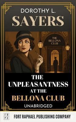 The Unpleasantness at the Bellona Club - A Lord Peter Wimsey Mystery - Unabridged