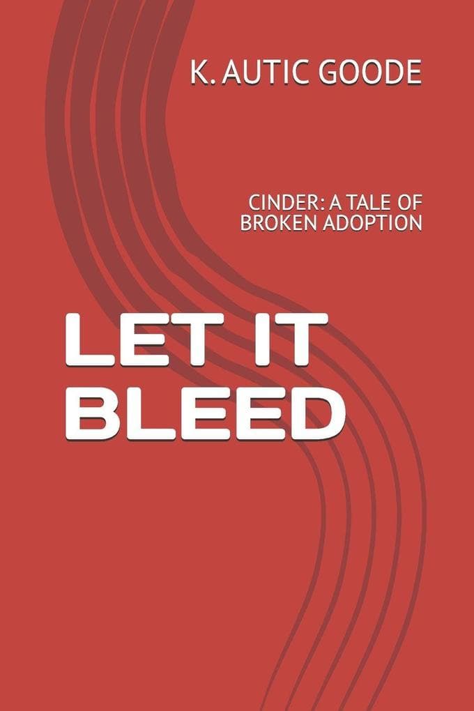 Let It Bleed: Cinder: A Tale of Broken Adoption