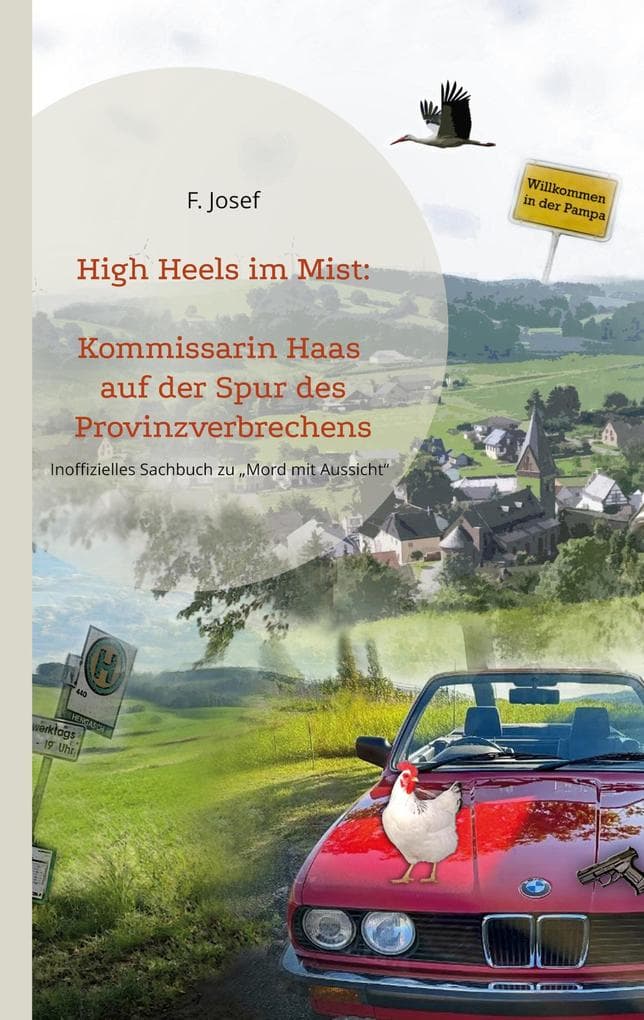 High Heels im Mist: Kommissarin Haas auf der Spur des Provinzverbrechens: Inoffizielles Sachbuch zu "Mord mit Aussicht"