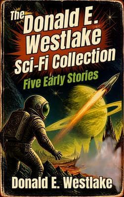 The Donald E. Westlake Sci-Fi Collection: The Risk Profession - Call Him Nemesis - They Also Serve - Meteor Strike! - The Spy in the Elevator