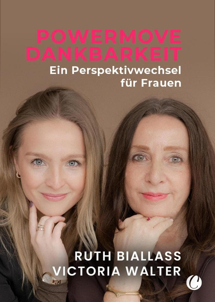 POWERMOVE Dankbarkeit. Ein Perspektivwechel für Frauen: Ein Ratgeber über Resilienz, Selbstwirksamkeit und weibliche Solidarität im Berufsleben