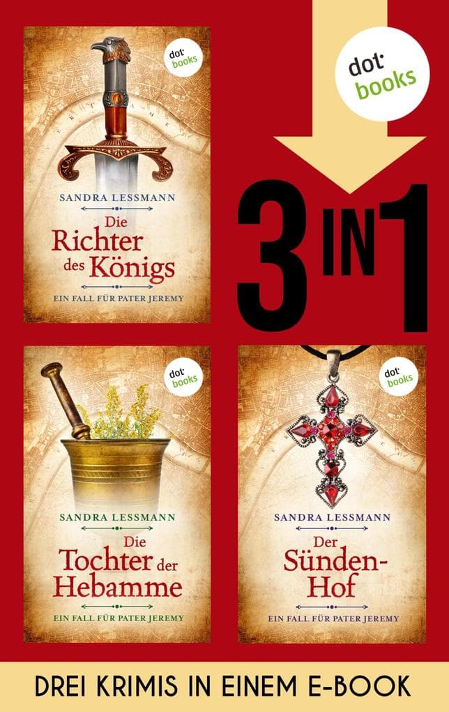 Die Richter des Königs, Die Tochter der Hebamme & Der Sündenhof (EXKLUSIV bei uns): Drei historische Krimis in einem eBook