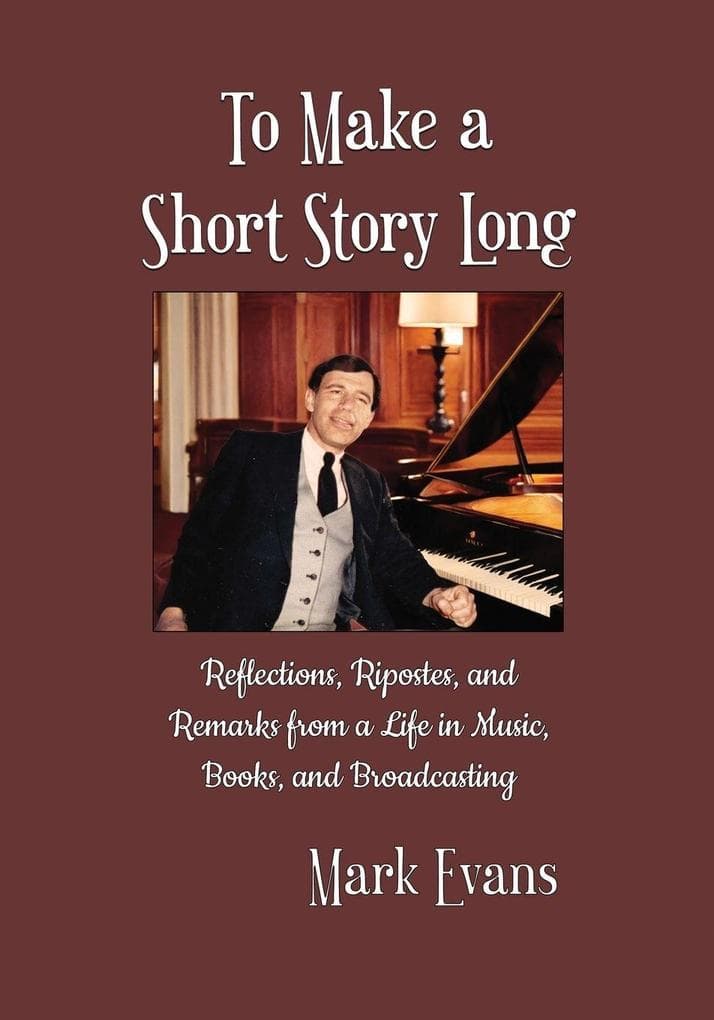To Make a Short Story Long: Reflections, Ripostes, and Remarks from a Life in Music, Books, and Broadcasting