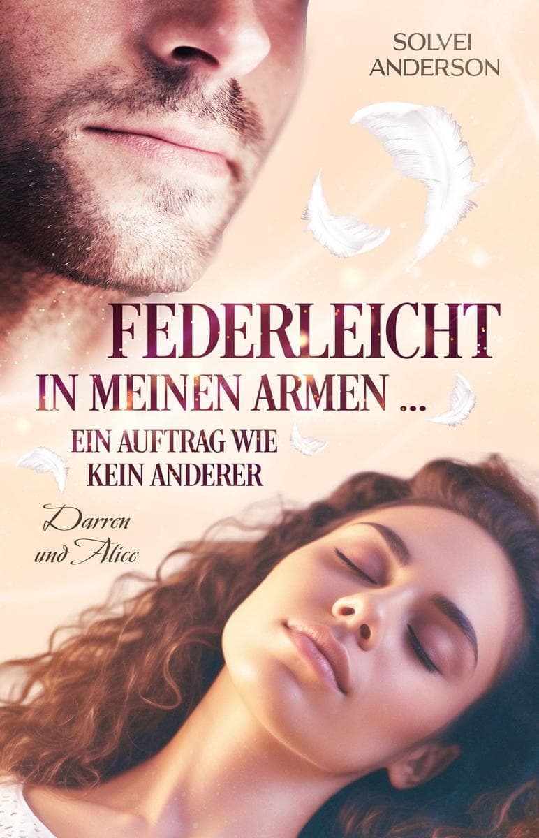 Federleicht in meinen Armen ... Ein Auftrag wie kein anderer: Darren und Alice