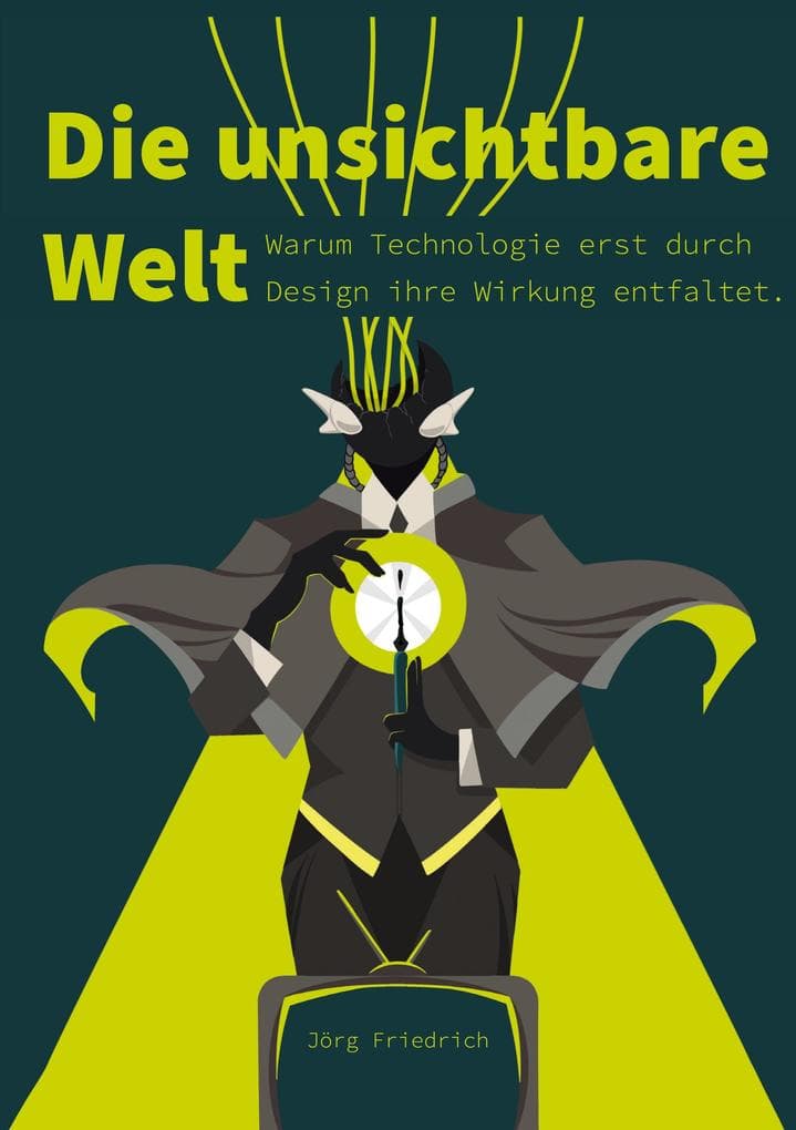 Die unsichtbare Welt: Warum Technologie erst durch Design ihre Wirkung entfaltet.