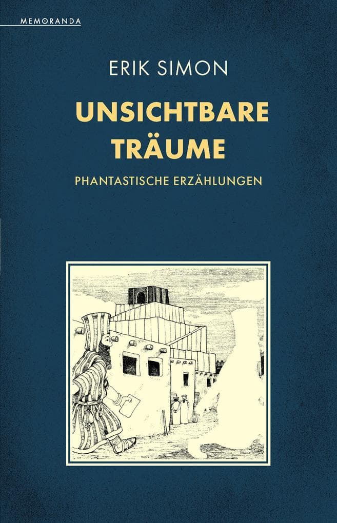 Unsichtbare Träume: Phantastische Erzählungen