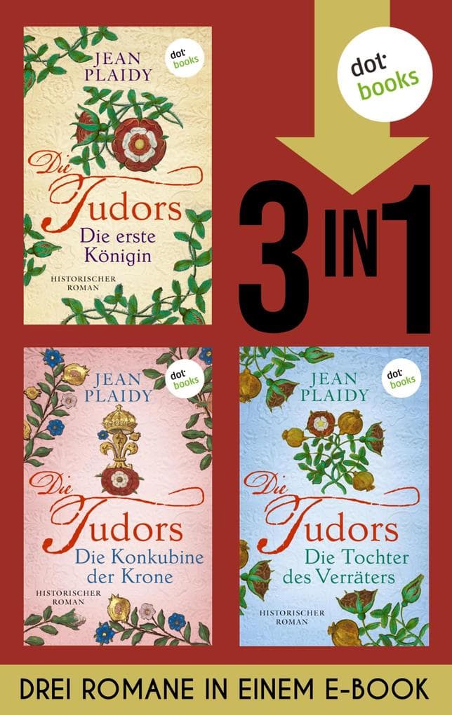 Die Tudor-Saga: Drei Romane in einem eBook: »Die erste Königin«, »Die Konkubine der Krone« & »Die Tochter des Verräters«
