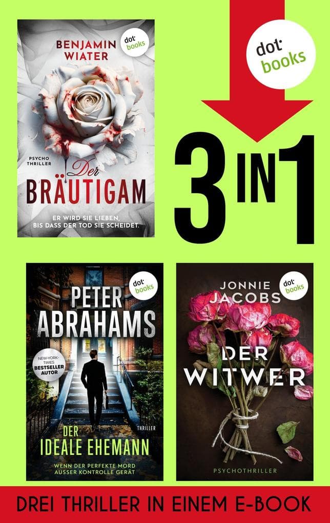 Der Bräutigam, Der ideale Ehemann & Der Witwer: Drei Thriller in einem eBook