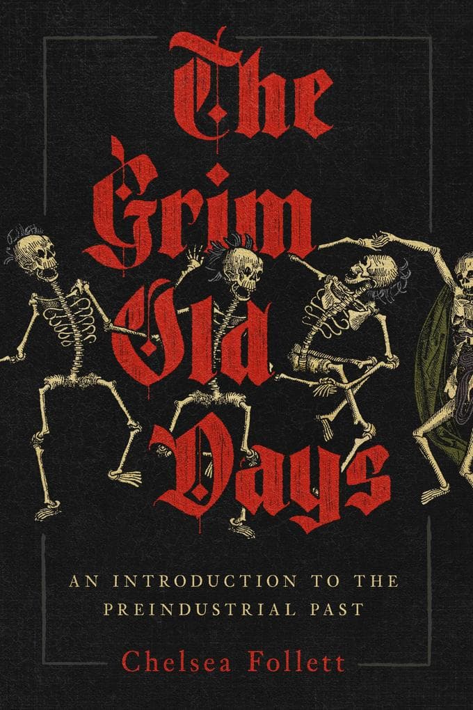 The Grim Old Days: An Introduction to the Preindustrial Past