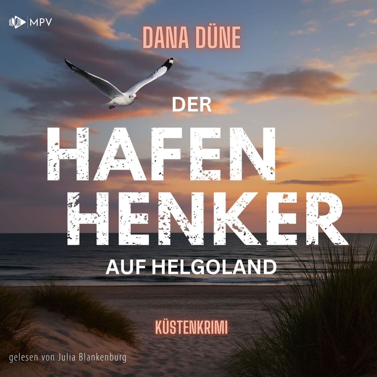 Der Hafenhenker auf Helgoland: Platt & Schnacker ermitteln