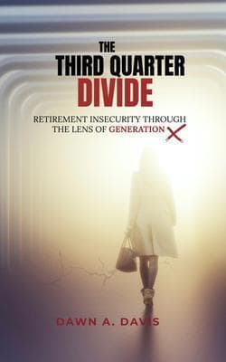 THE THIRD QUARTER DIVIDE: Retirement Insecurity Through the Lens of Generation X