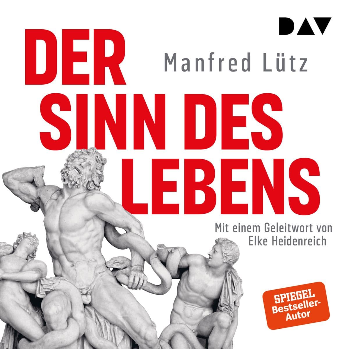 Der Sinn des Lebens. Mit einem Geleitwort von Elke Heidenreich