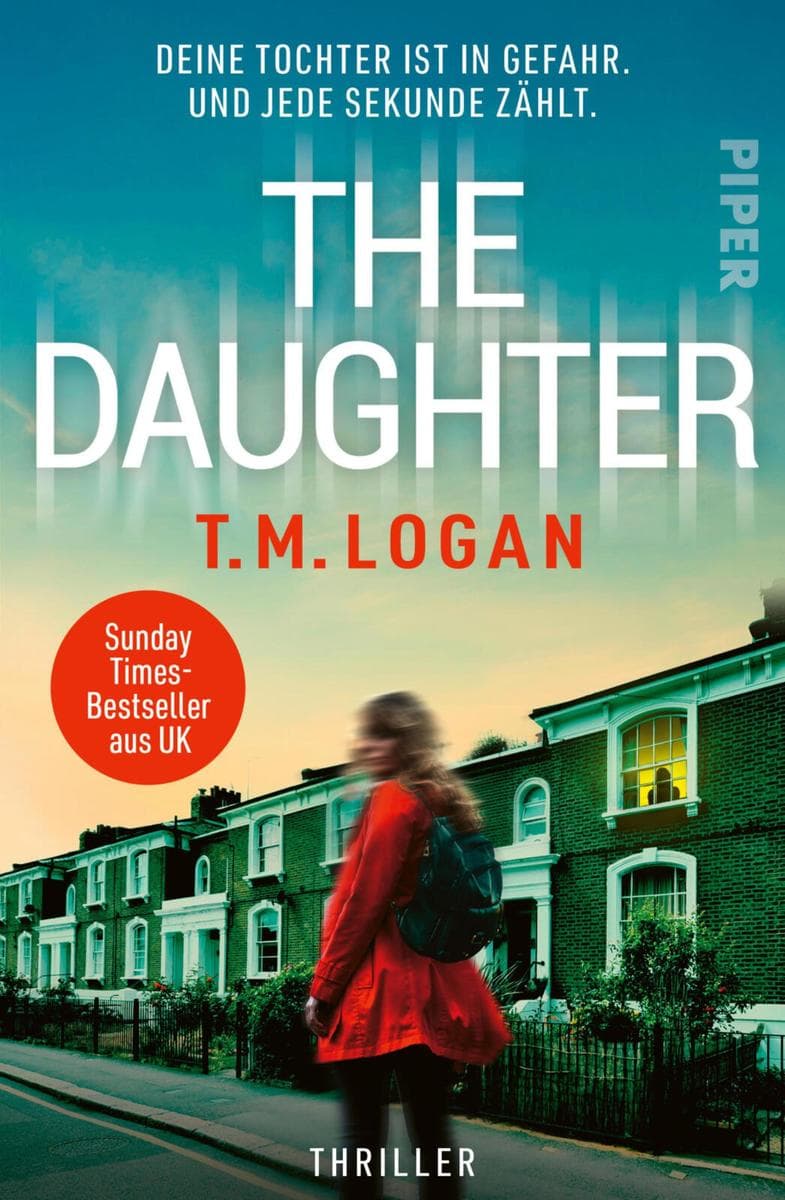The Daughter - Deine Tochter ist in Gefahr. Und jede Sekunde zählt.: Thriller | 'Ich habe The Daughter atemlos in einem Rutsch gelesen.' Lucy Clarke