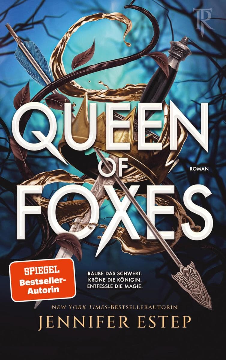 Queen of Foxes: Roman | Romantasy über eine Meisterdiebin mit verbotener Dryadenmagie