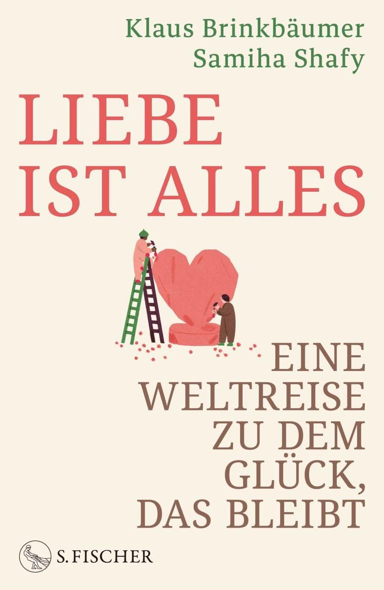 Liebe ist alles: Eine Weltreise zu dem Glück, das bleibt | Das Geheimnis langjähriger Beziehungen