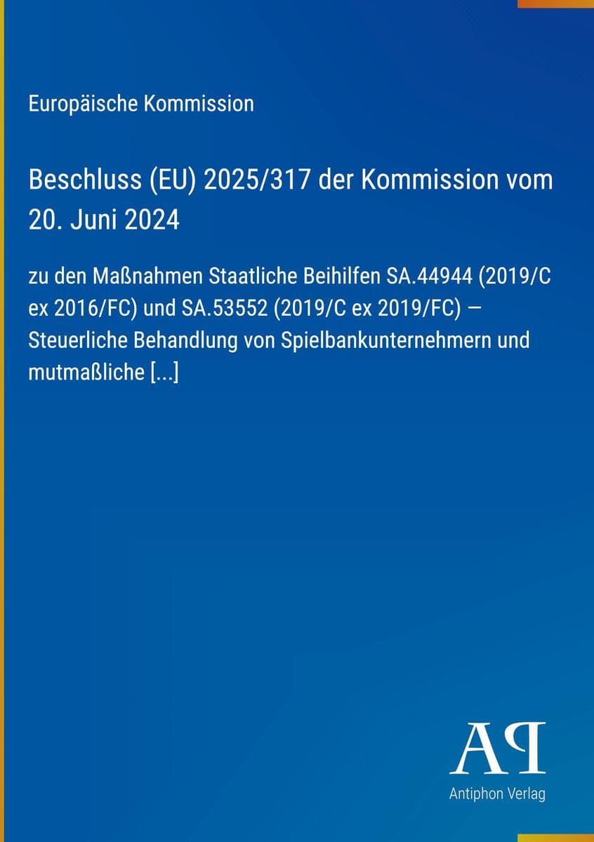 Beschluss (EU) 2025/317 der Kommission vom 20. Juni 2024: zu den Maßnahmen Staatliche Beihilfen SA.44944 (2019/C ex 2016/FC) und SA.53552 (2019/C ex 2019/FC) - Steuerliche Behandlung von Spielbankunternehmern und mutmaßliche [...]