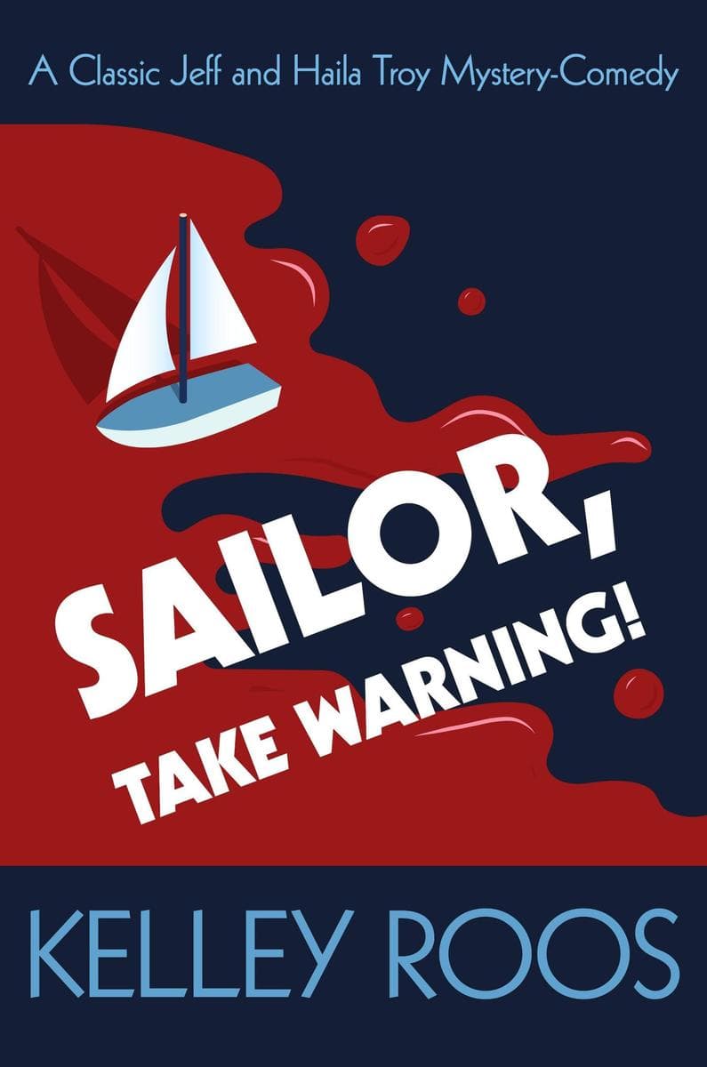 Sailor Take Warning: A Jeff & Haila Troy Comedy-Mystery