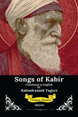 Songs of Kabir | Timeless Classics