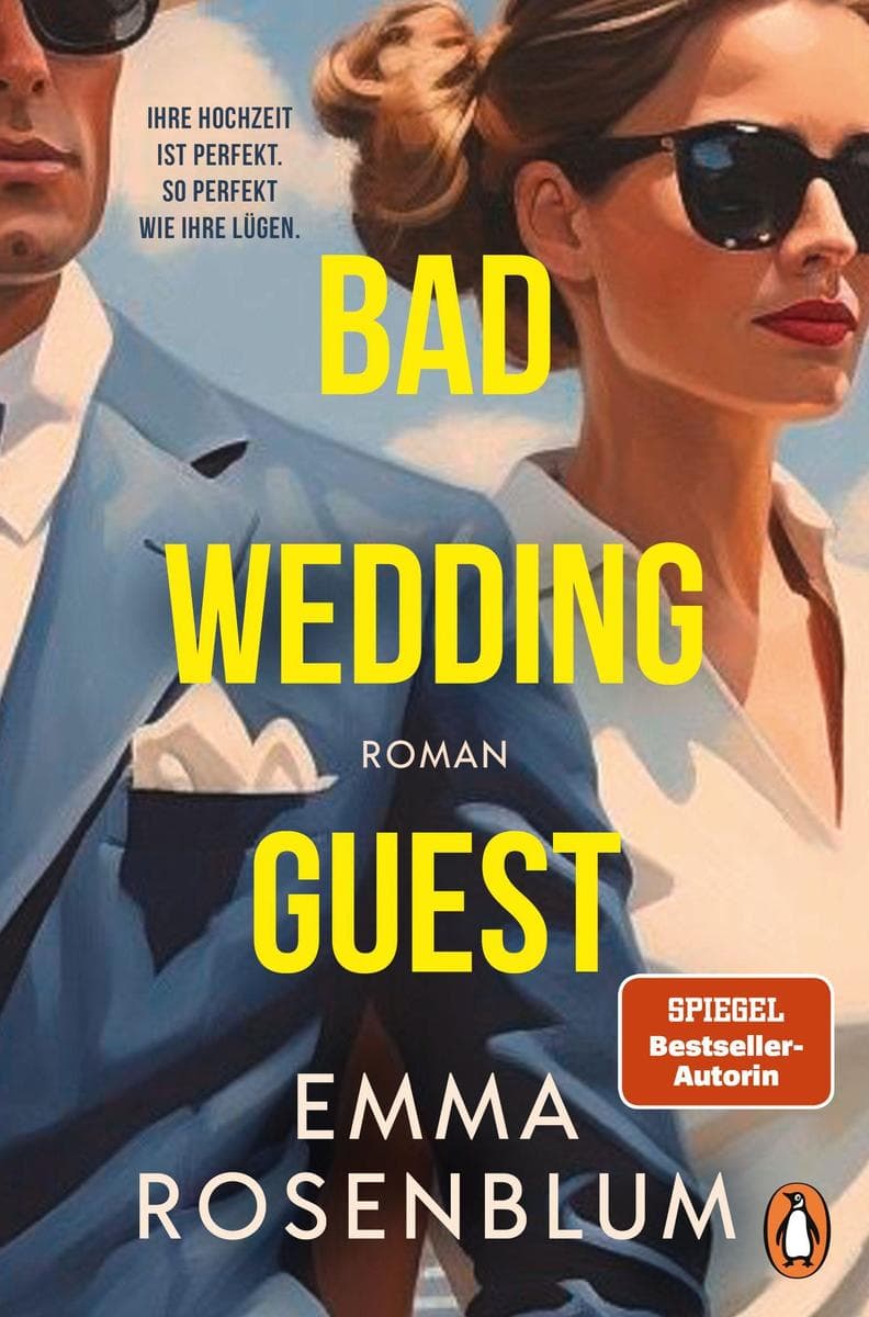 Bad Wedding Guest: Ihre Hochzeit ist perfekt. So perfekt wie ihre Lügen. Roman