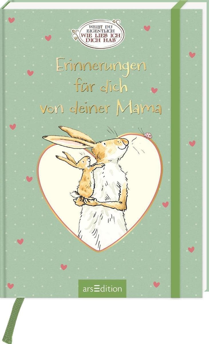 Weißt du eigentlich, wie lieb ich dich hab? Erinnerungen für dich von deiner Mama