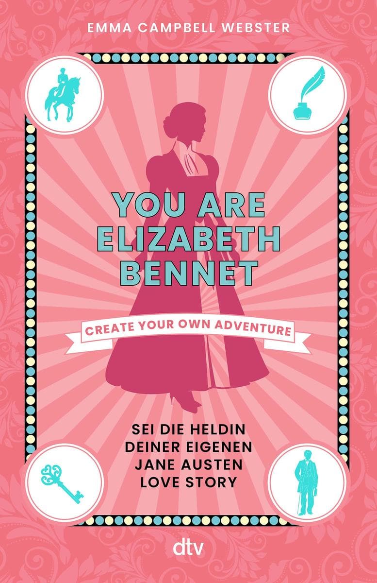 You Are Elizabeth Bennet: Sei die Heldin deiner eigenen Jane Austen Love Story | Du entscheidest in dieser interaktiven Geschichte, wie dein Happy End aussieht!