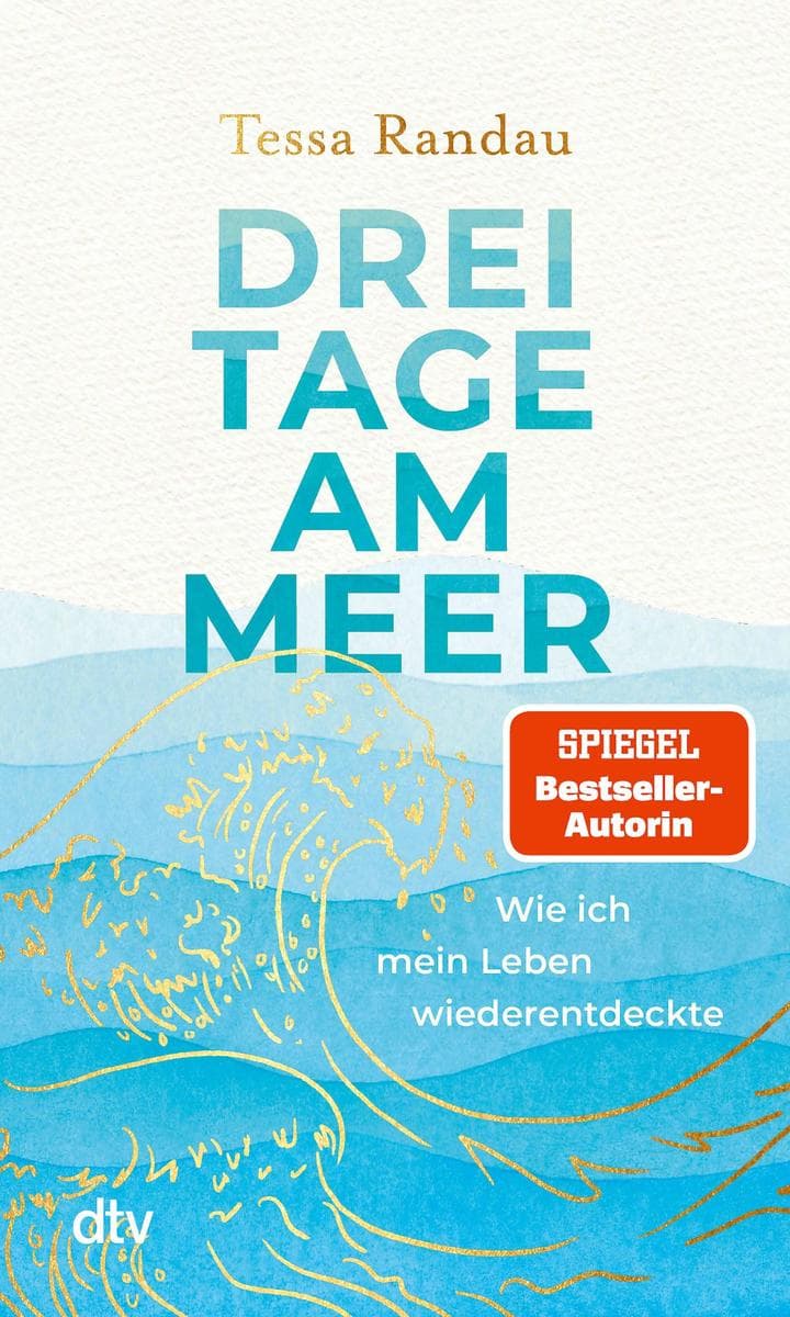 Drei Tage am Meer: Wie ich mein Leben wiederentdeckte | Ein wunderbar anregendes, inspirierendes und einfühlsames Buch über die Wiederentdeckung der Leichtigkeit
