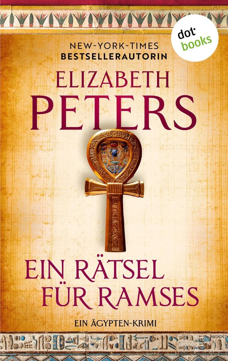 Ein Rätsel für Ramses: Ein Ägypten-Krimi: Amelia Peabody 8 | Die legendäre Archäologin und ihr nächstes Abenteuer!