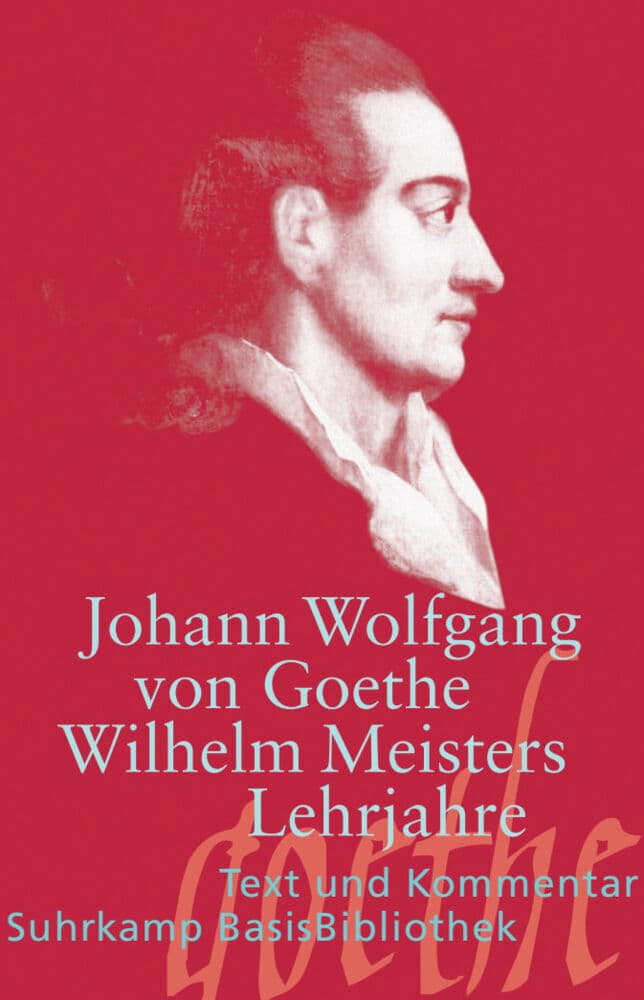 Wilhelm Meisters Lehrjahre: Text und Kommentar