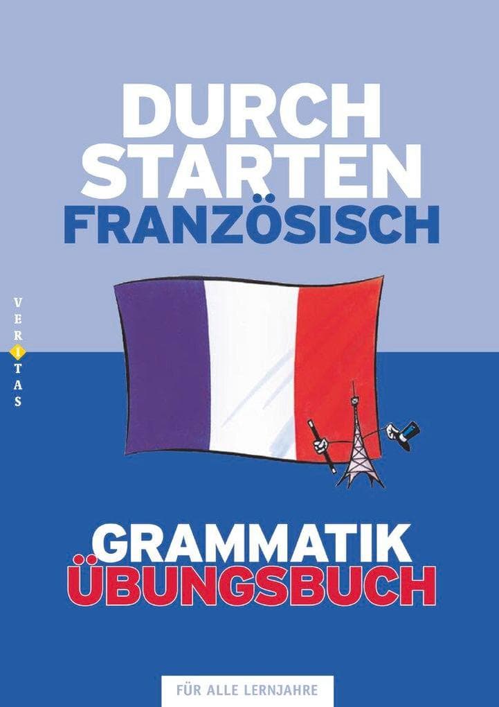 Durchstarten Französisch Grammatik. Übungsbuch: Für alle Lernjahre