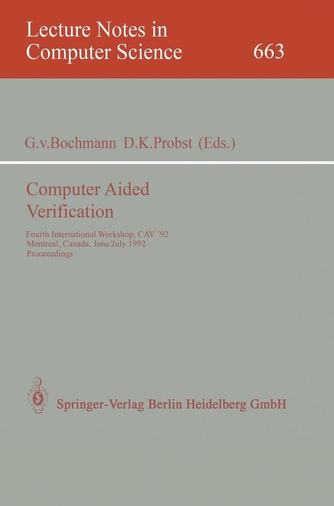 Computer Aided Verification: Fourth International Workshop, CAV '92, Montreal, Canada, June 29 - July 1, 1992. Proceedings