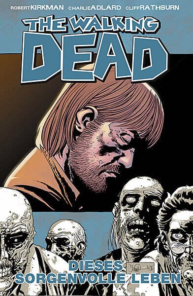 The Walking Dead 06: Dieses sorgenvolle Leben